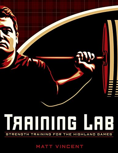 Training LAB: Strength Training for the Highland Games: Max Strength and Power Development for Athletes