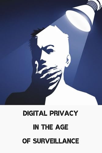 Digital Privacy in the Age of Surveillance von Independently published