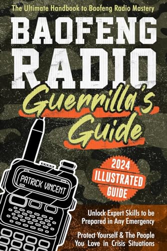 Baofeng Radio Survival Guide: The Ultimate Guerrilla's Handbook to Baofeng Radio Mastery to Safeguard Yourself and The People You Love in Crisis ... | Gain Proficiency to Thrive in Any Emergency von Independent Publishing Network