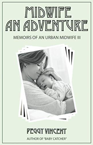 Midwife: An Adventure (Memoirs of an Urban Midwife, Band 3) von Independently Published