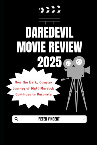 Daredevil Movie Review 2025 (Born Again): How the Dark, Complex Journey of Matt Murdock Continues to Resonate von Independently published