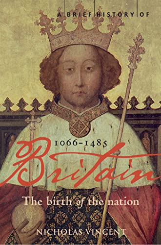 A Brief History of Britain 1066-1485: The Birth of the Nation (Brief Histories)