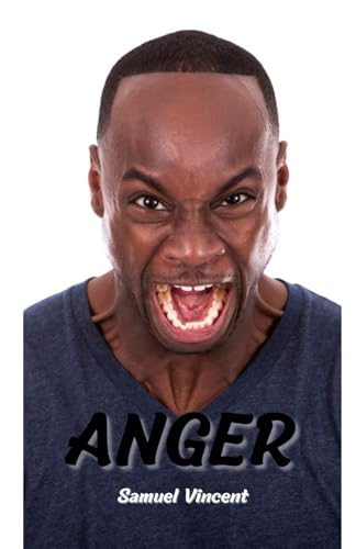 ANGER: An Emotional Punishment You Give Yourself for Somebody Else’s Behavior (Wisdom for the Soul, Band 4) von Independently published