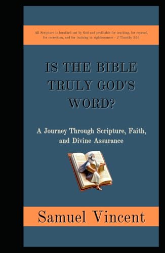 IS THE BIBLE TRULY GOD'S WORD?: A Journey Through Scripture, Faith, and Divine Assurance (Wisdom for the Soul, Band 6) von Independently published