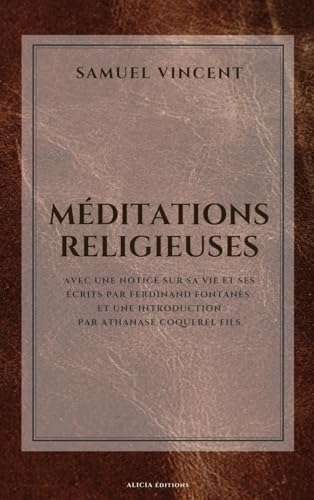 Méditations religieuses: Avec une notice sur sa vie et ses écrits et une introduction Méditations religieuses: Avec une notice sur sa vie et ses écrits et une introduction von Alicia Editions