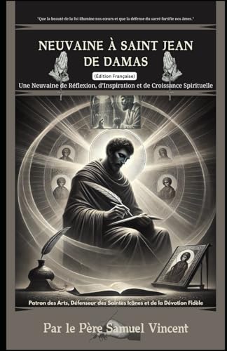 Neuvaine à Saint Jean de Damas: Une Neuvaine de Réflexion, d’Inspiration et de Croissance Spirituelle: Neuf jours de prière, de réflexion et ... Novena Series: The Power of Novenas, Band 58) von Independently published