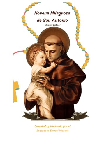 Novena Milagrosa de San Antonio: Nueve días de oración y reflexión para encontrar fuerza, alegría y propósito a través de la intercesión de San ... Novena Series: The Power of Novenas, Band 25) von Independently published