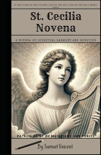 St. Cecilia Novena: A Novena of Spiritual Harmony and Devotion: Nine Days of Prayer, Reflection, and Trust in God’s Divine Symphony (Invoking Divine Grace Novena Series: The Power of Novenas, Band 48) St. Cecilia Novena: A Novena of Spiritual Harmony and Devotion: Nine Days of Prayer, Reflection, and Trust in God’s Divine Symphony (Invoking Divine Grace Novena Series: The Power of Novenas, Band 48) von Independently published