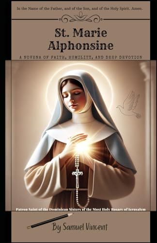 St. Marie Alphonsine: A Novena of Faith, Humility, and Deep Devot: Nine Days of Prayer, Reflection, and Trust in God’s Will (Invoking Divine Grace Novena Series: The Power of Novenas, Band 47) von Independently published