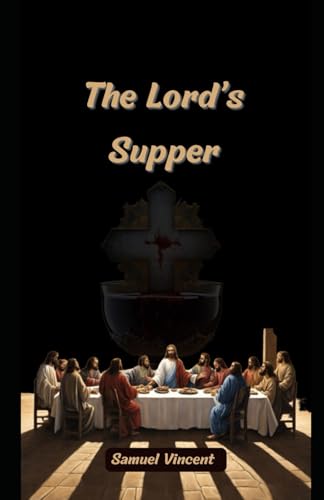 The Lord’s Supper: Encountering Christ’s Presence, Power, and Promise in Communion (Wisdom for the Soul, Band 2) von Independently published