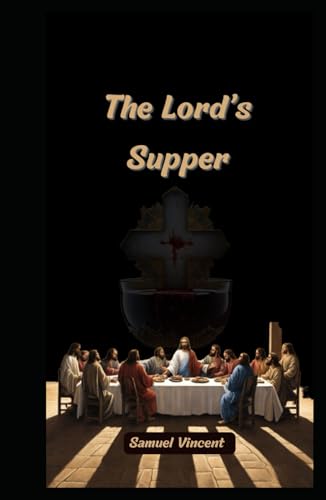 The Lord’s Supper: Encountering Christ’s Presence, Power, and Promise in Communion (Wisdom for the Soul, Band 2) von Independently published