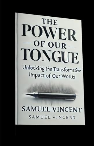 The Power of Our Tongue: Unlocking the Transformative Impact of Our Words (Wisdom for the Soul, Band 3) von Independently published