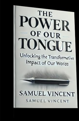 The Power of Our Tongue: Unlocking the Transformative Impact of Our Words (Wisdom for the Soul, Band 3) von Independently published