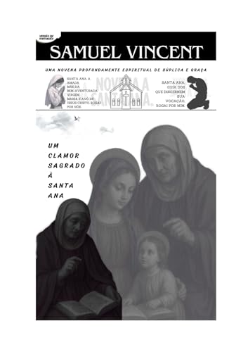 UM CLAMOR SAGRADO A SANTA ANA: UMA NOVENA PROFUNDAMENTE ESPIRITUAL DE SÚPLICA E GRAÇA (Invoking Divine Grace Novena Series: The Power of Novenas, Band 81) von Independently published