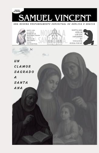UN CLAMOR SAGRADO A SANTA ANA: UNA NOVENA PROFUNDAMENTE ESPIRITUAL DE SÚPLICA Y GRACIA (Invoking Divine Grace Novena Series: The Power of Novenas, Band 80) von Independently published