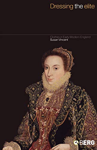 Dressing the Elite: Clothes in Early Modern England von Berg Publishers
