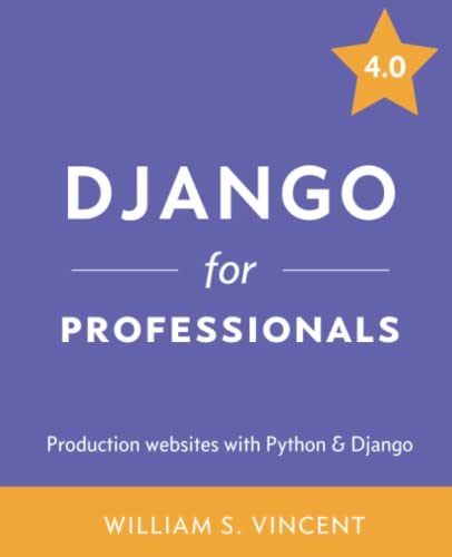 Django for Professionals: Production websites with Python & Django (Welcome to Django, Band 3)