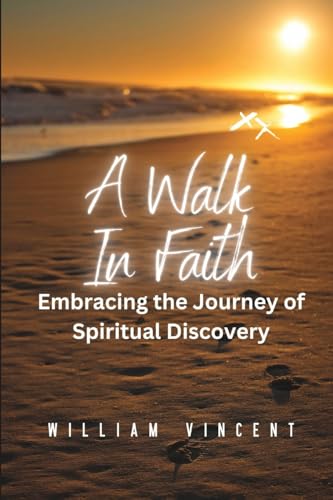A Walk in Faith: Embracing the Journey of Spiritual Discovery von Blurb