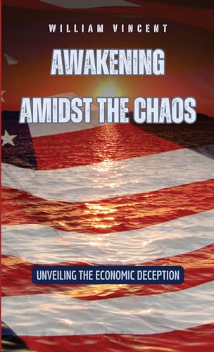 Awakening Amidst the Chaos: Unveiling the Economic Deception von RWG Publishing