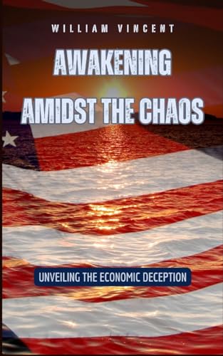 Awakening Amidst the Chaos: Unveiling the Economic Deception von Blurb
