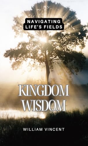Kingdom Wisdom: Navigating Life's Fields von Rwg Publishing