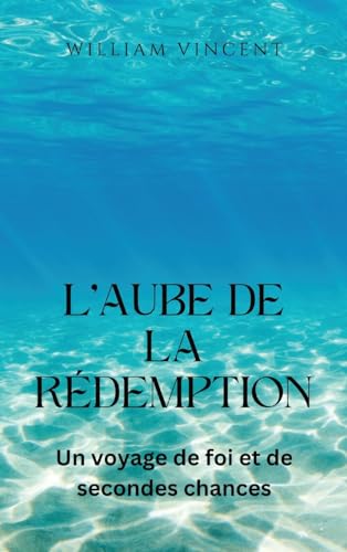 L'aube de la redemption: Un voyage de foi et de secondes chances von RWG Publishing