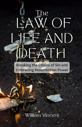 The Law of Life and Death: Breaking the Chains of Sin and Embracing Resurrection Power von RWG Publishing