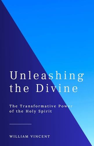 Unleashing the Divine: The Transformative Power of the Holy Spirit von Rwg Publishing