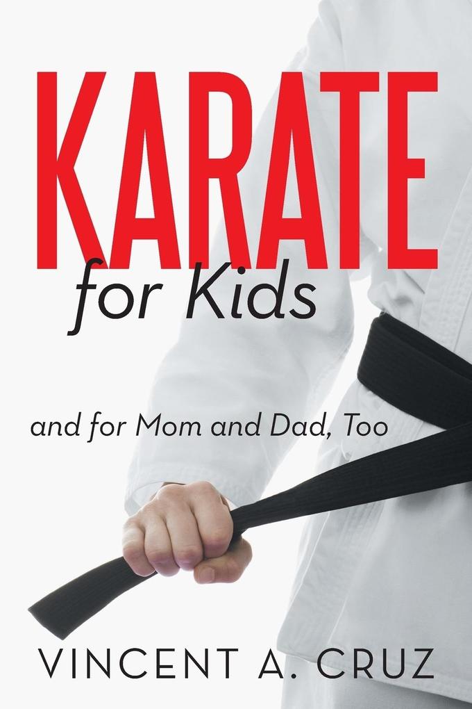 Karate for Kids and for Mom and Dad Too von iUniverse