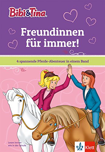 Bibi & Tina: Freundinnen für immer! 4 spannende Pferde-Abenteuer in einem Band mit Hufeisen-Quiz, ab 6 Jahren (Bibi und Tina) von Klett Lerntraining