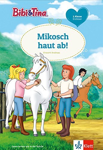 Bibi & Tina: Mikosch haut ab! Erstleser 2. Klasse, ab 7 Jahren (Lesen lernen mit Bibi und Tina) von Klett Lerntraining