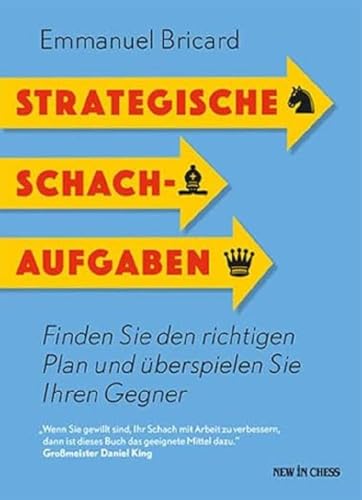 Strategische Schachaufgaben: Finden Sie den richtigen Plan und überspielen Sie Ihren Gegner Strategische Schachaufgaben: Finden Sie den richtigen Plan und überspielen Sie Ihren Gegner