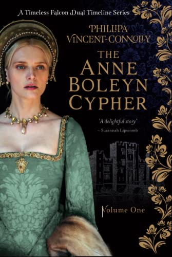 The Anne Boleyn Cypher: (A Timeless Falcon Dual Timeline Series - Volume One)