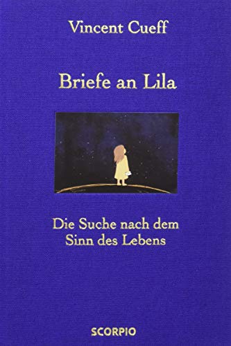 Briefe an Lila: Die Suche nach dem Sinn des Lebens