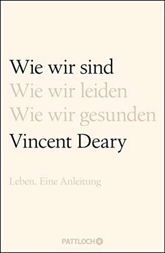 Wie wir sind: Leben. Eine Anleitung