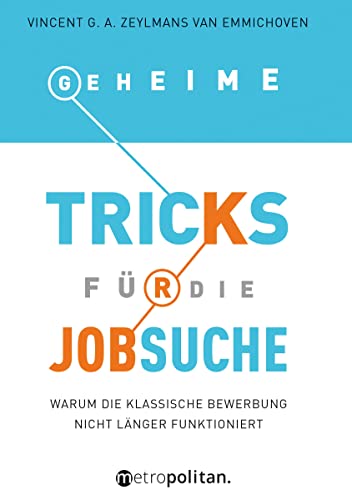 Geheime Tricks für die Jobsuche: Warum die klassische Bewerbung nicht länger funktioniert (metropolitan Bücher) Geheime Tricks für die Jobsuche: Warum die klassische Bewerbung nicht länger funktioniert (metropolitan Bücher)