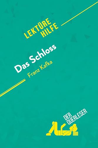 Das Schloss von Franz Kafka (Lektürehilfe): Detaillierte Zusammenfassung, Personenanalyse und Interpretation