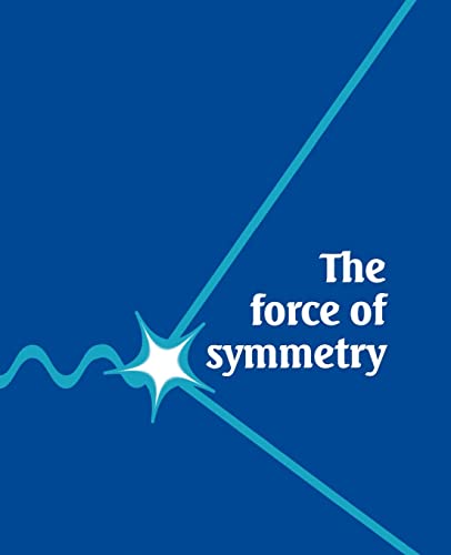 The Force of Symmetry von Cambridge University Press
