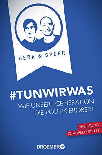 #TunWirWas: Wie unsere Generation die Politik erobert von Droemer Taschenbuch