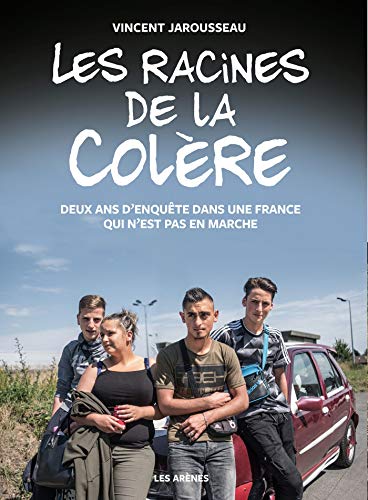 Les racines de la colère: Deux ans d'enquête dans une France qui n'est pas en marche von Les Arenes