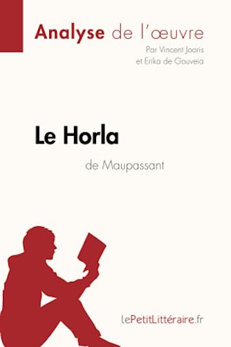Le Horla de Guy de Maupassant (Analyse de l'oeuvre): Analyse complète et résumé détaillé de l'oeuvre (Fiche de lecture)