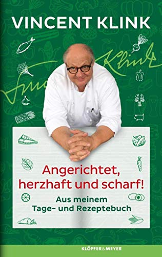 Angerichtet, herzhaft und scharf!: Aus meinem Tage- und Rezeptebuch Angerichtet, herzhaft und scharf!: Aus meinem Tage- und Rezeptebuch