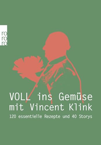 Voll ins Gemüse: 120 essentielle Rezepte und 40 Storys