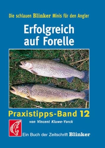 Erfolgreich auf Forelle: Praxistipps - Band 12 von Kosmos