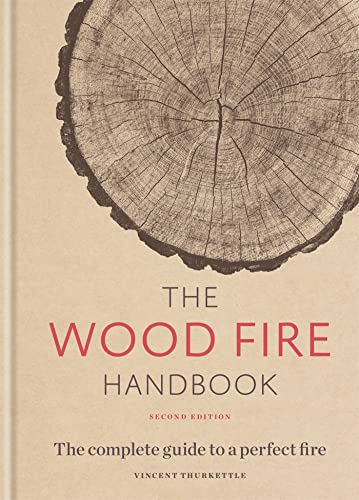 The Wood Fire Handbook: The complete guide to a perfect fire von Mitchell Beazley