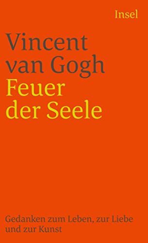 Feuer der Seele: Gedanken zum Leben, zur Liebe und zur Kunst (insel taschenbuch) von Insel Verlag GmbH