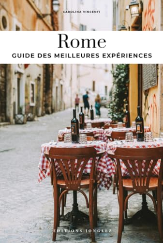 Rome. Guides des milleures experiences: Guide des meilleures expériences (Guide alle migliori esperienze) von Jonglez