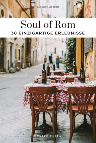 Soul of Rom: 30 Erlebnisse: 30 einzigartige Erlebnisse (Soul of: 30 einzigartige Erlebnisse) von Jonglez