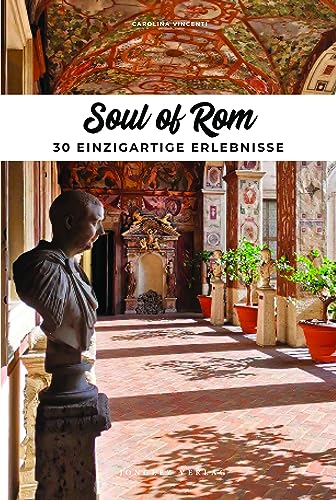 Soul of Rom: 30 einzigartige Erlebnisse von Jonglez Verlag