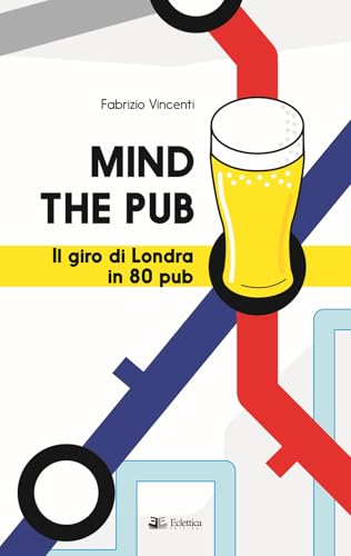 Mind the pub. Il giro di Londra in 80 pub (Sovraculture) von Eclettica